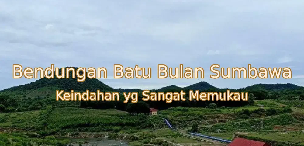 Keindahan-Bendungan-Batu-Bulan-Sumbawa.