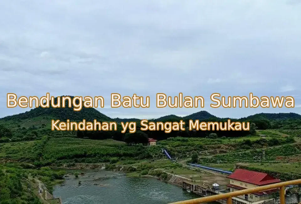 Keindahan-Bendungan-Batu-Bulan-Sumbawa.