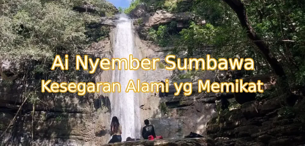 Keindahan-Ai-Nyember-Sumbawa