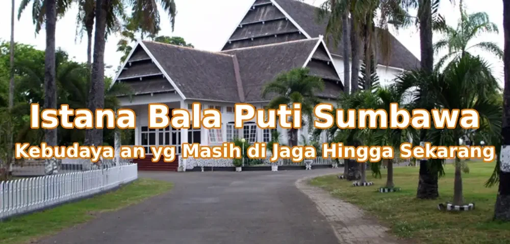 Pesona-Istana-Bala-Puti-Sumbawa
