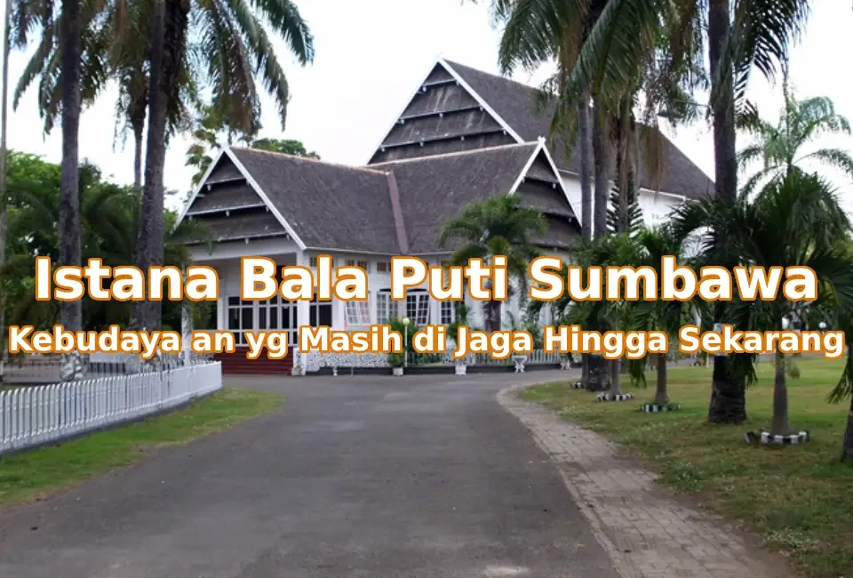 Pesona-Istana-Bala-Puti-Sumbawa