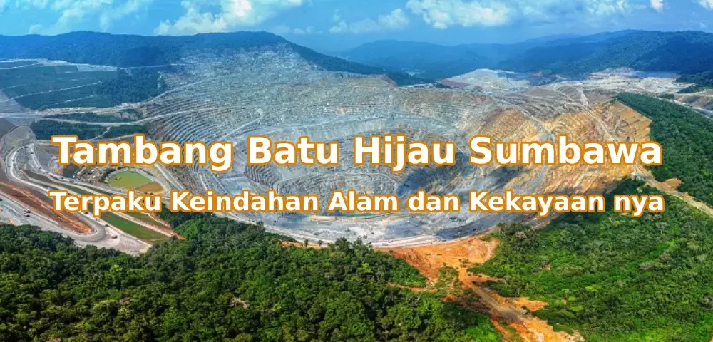 Pesona-Tambang-Batu-Hijau-Sumbawa