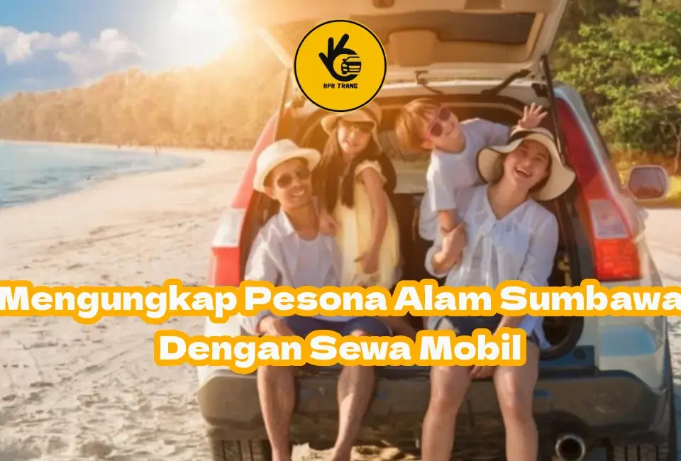 Jelajahi-Keindahan-Sumbawa-Dengan-Sewa-Mobil