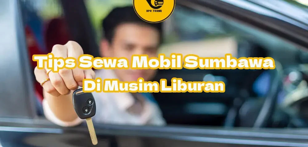 Tips-Sewa-Mobil-Sumbawa-Di-Musim-Liburan.