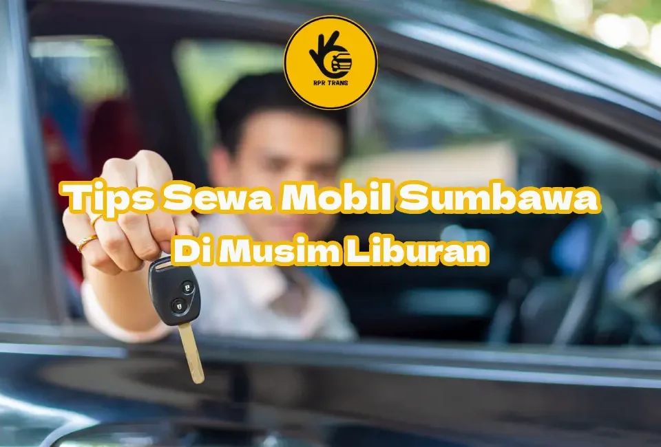 Tips-Sewa-Mobil-Sumbawa-Di-Musim-Liburan.