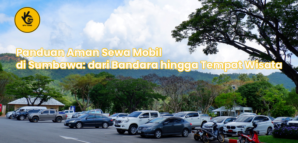 Panduan Aman Sewa Mobil di Sumbawa: dari Bandara hingga Tempat Wisata