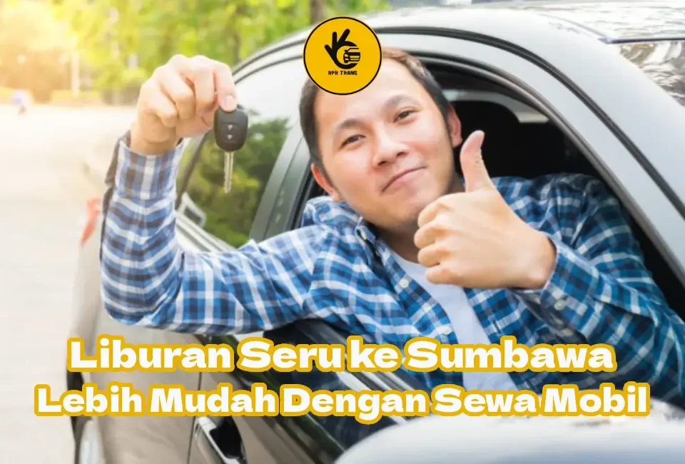 Liburan-Lebih-Mudah-Dengan-Sewa-Mobil-di-Sumbawa