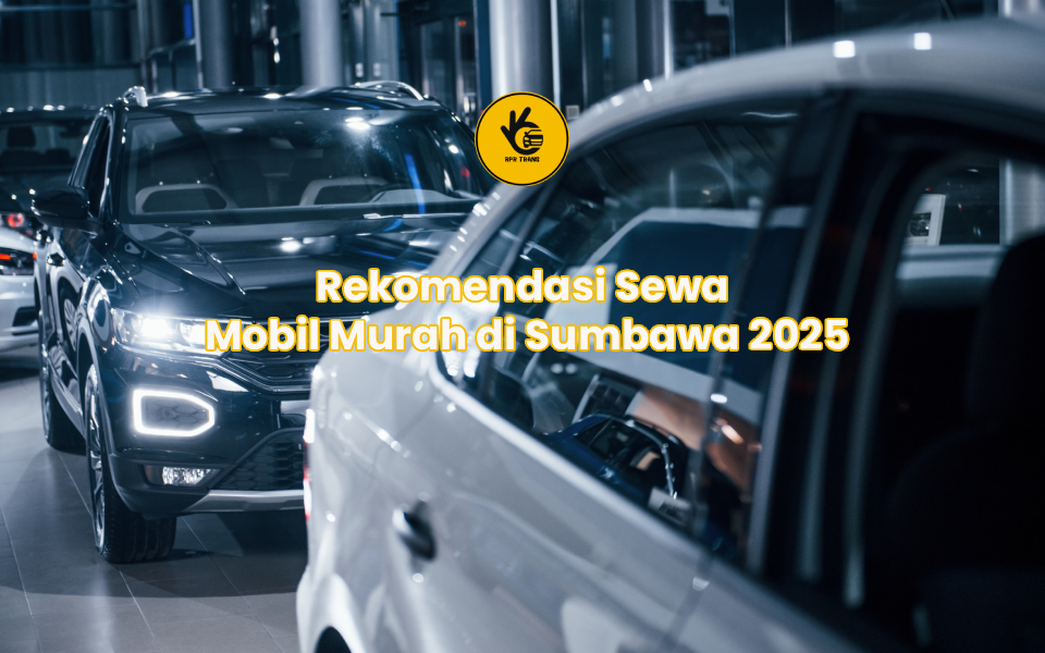 Rekomendasi Sewa Mobil Murah di Sumbawa 2025