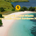 Sewa Mobil + Paket Wisata: Solusi Praktis Jelajah Sumbawa 2025