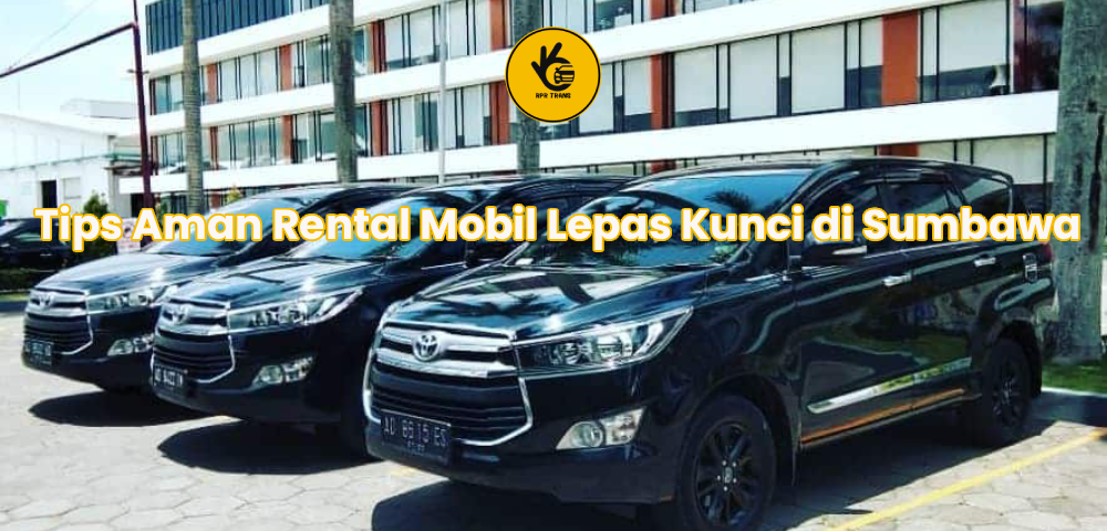 Tips Aman Rental Mobil Lepas Kunci di Sumbawa