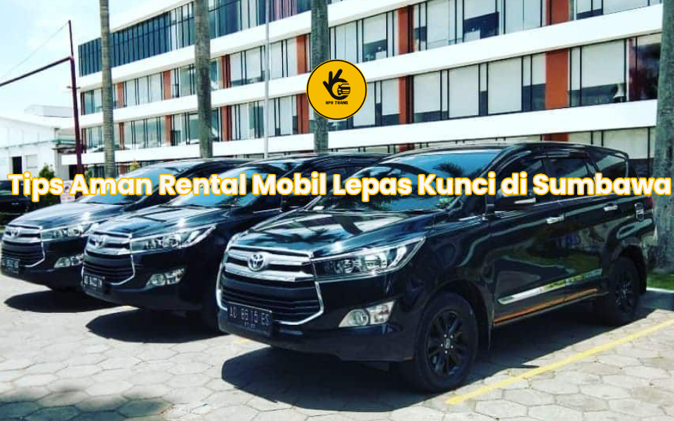 Tips Aman Rental Mobil Lepas Kunci di Sumbawa