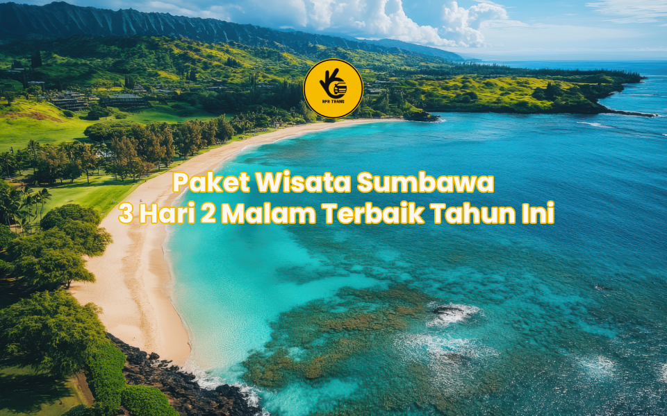 Paket Wisata Sumbawa 3 Hari 2 Malam Terbaik Tahun Ini