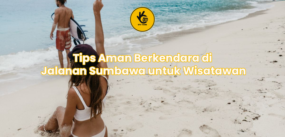 Tips Aman Berkendara di Jalanan Sumbawa untuk Wisatawan