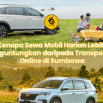 Kenapa Sewa Mobil Harian Lebih Menguntungkan daripada Transportasi Online di Sumbawa