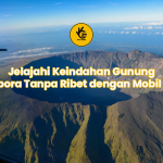 Jelajahi Keindahan Gunung Tambora Tanpa Ribet dengan Mobil Sewa