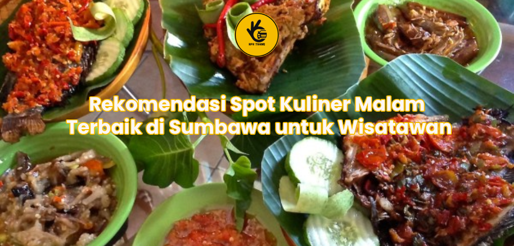Rekomendasi Spot Kuliner Malam Terbaik di Sumbawa untuk Wisatawan