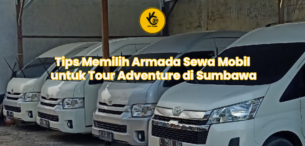Tips Memilih Armada Sewa Mobil untuk Tour Adventure di Sumbawa