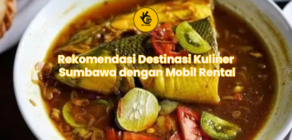 Rekomendasi Destinasi Kuliner Sumbawa dengan Mobil Rental