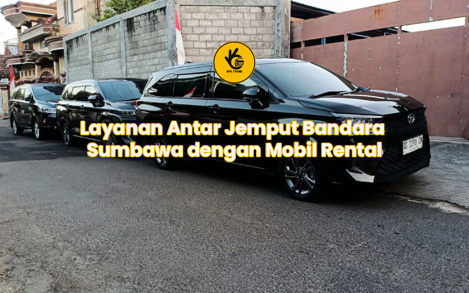 Layanan Antar Jemput Bandara Sumbawa dengan Mobil Rental