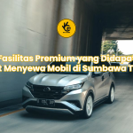 Fasilitas Premium yang Didapat Saat Menyewa Mobil di Sumbawa Trans