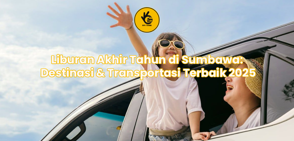 Liburan Akhir Tahun di Sumbawa: Destinasi & Transportasi Terbaik 2025
