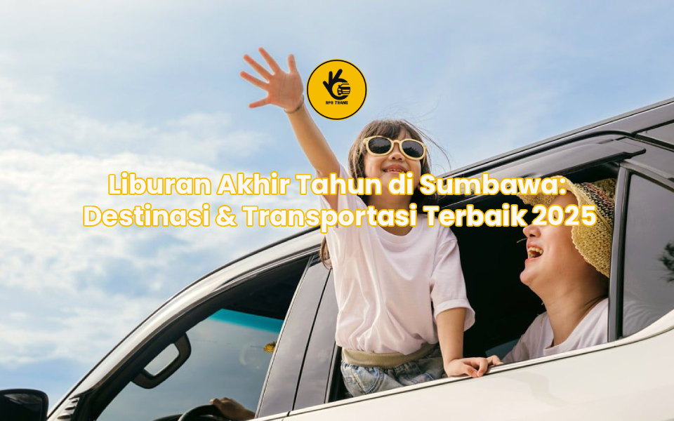 Liburan Akhir Tahun di Sumbawa: Destinasi & Transportasi Terbaik 2025