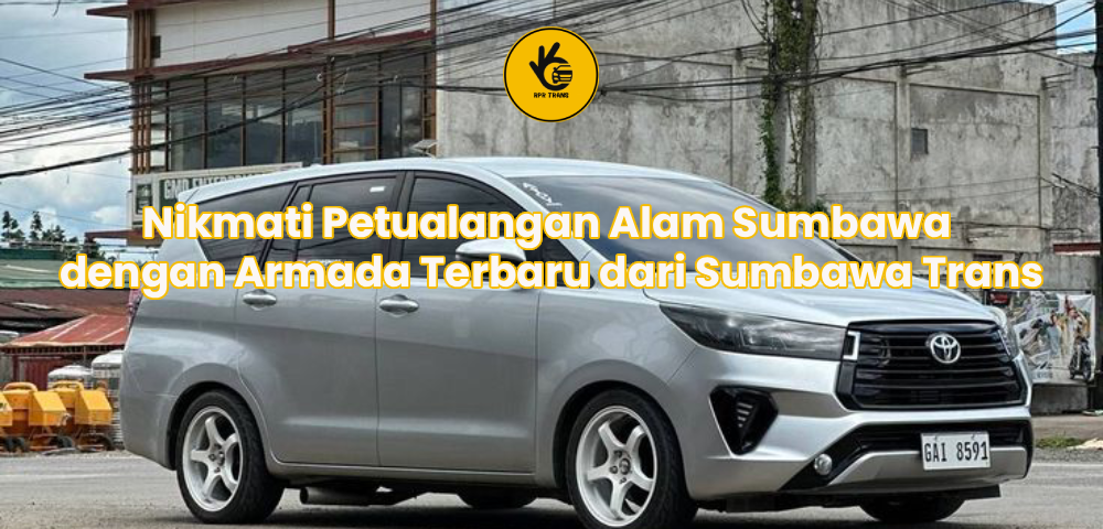 Nikmati Petualangan Alam Sumbawa dengan Armada Terbaru dari Sumbawa Trans