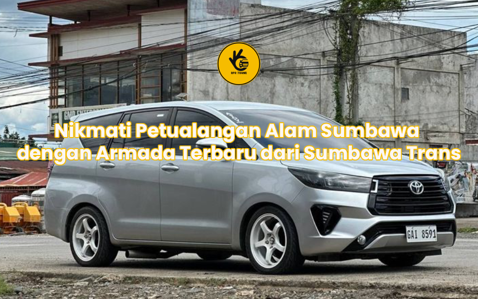 Nikmati Petualangan Alam Sumbawa dengan Armada Terbaru dari Sumbawa Trans