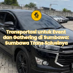 Transportasi untuk Event dan Gathering di Sumbawa: Sumbawa Trans Solusinya