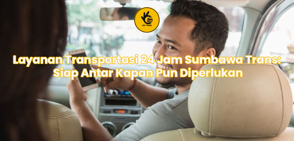 Layanan Transportasi 24 Jam Sumbawa Trans: Siap Antar Kapan Pun Diperlukan