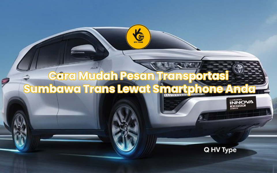 Cara Mudah Pesan Transportasi Sumbawa Trans Lewat Smartphone Anda