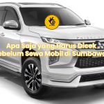 Apa Saja yang Harus Dicek Sebelum Sewa Mobil di Sumbawa?