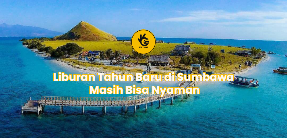 Liburan Tahun Baru di Sumbawa Masih Bisa Nyaman