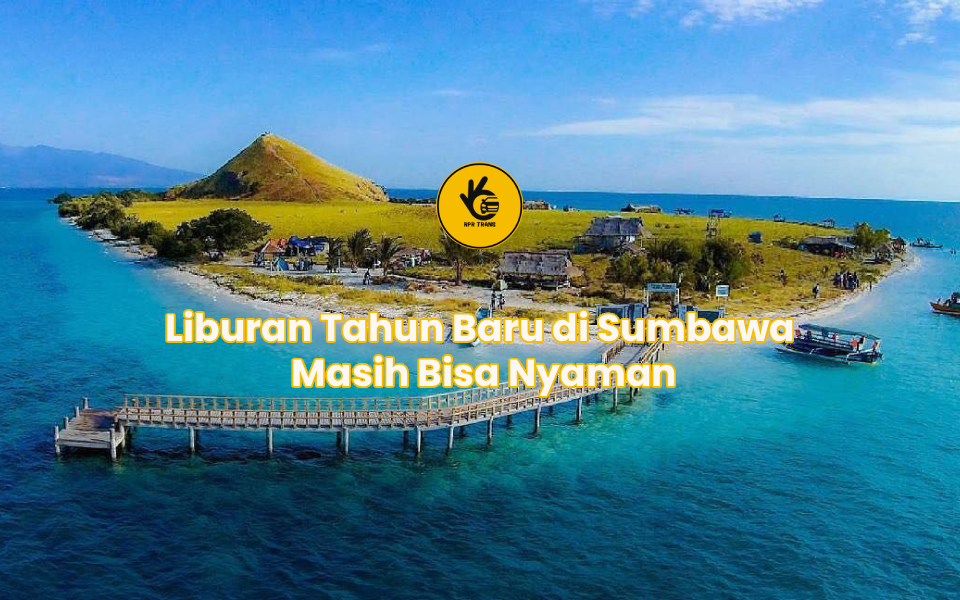 Liburan Tahun Baru di Sumbawa Masih Bisa Nyaman