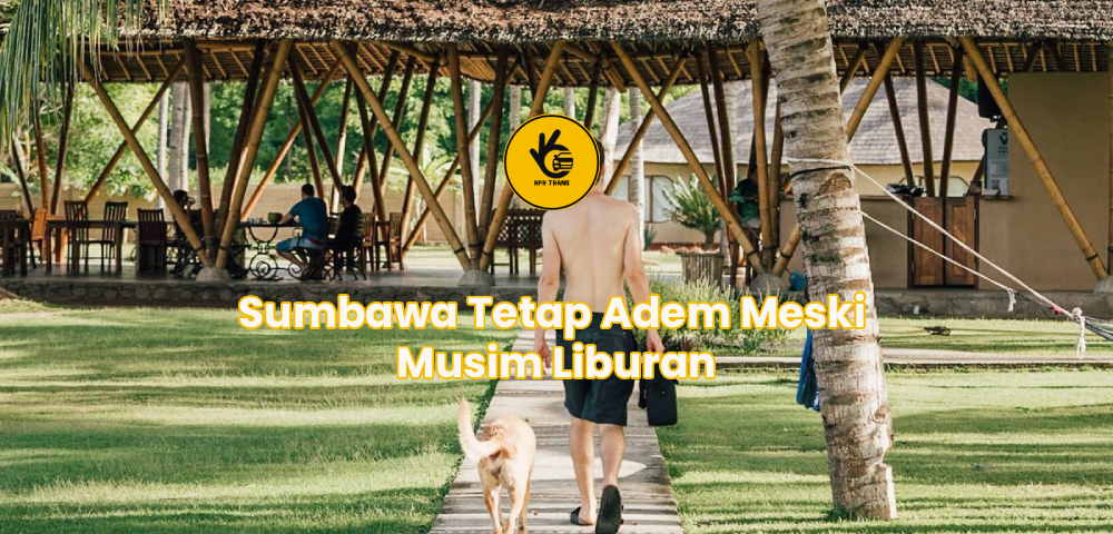 Sumbawa Tetap Adem Meski Musim Liburan
