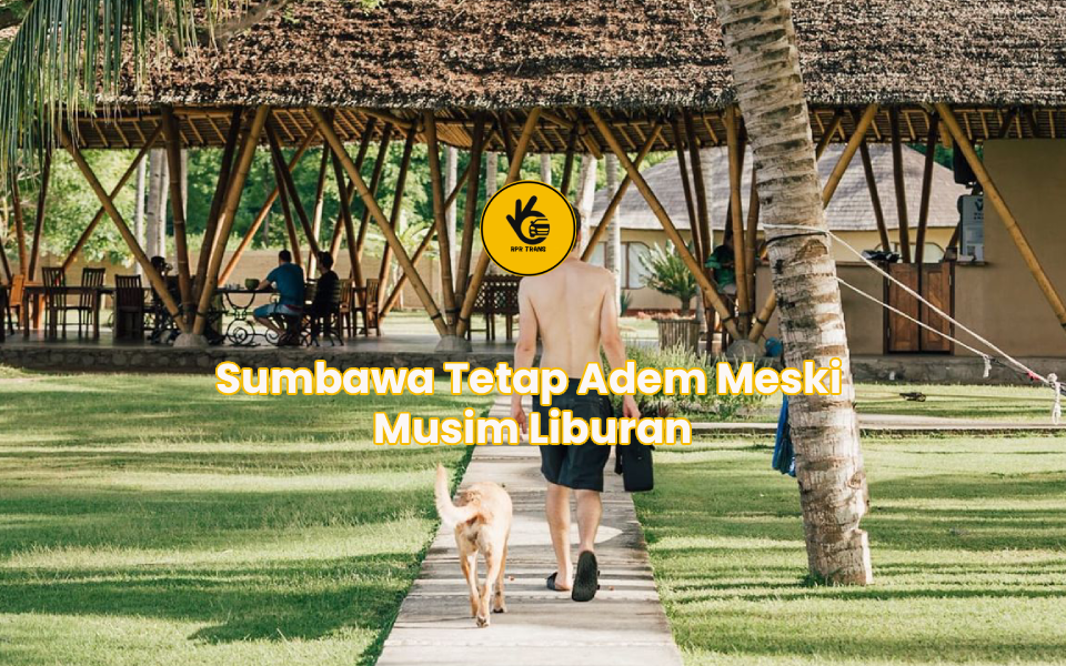 Sumbawa Tetap Adem Meski Musim Liburan