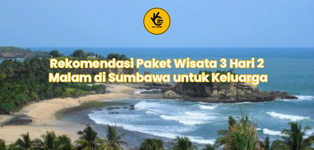 Rekomendasi Paket Wisata 3 Hari 2 Malam di Sumbawa untuk Keluarga