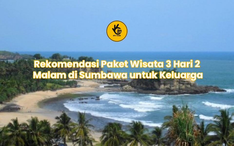 Rekomendasi Paket Wisata 3 Hari 2 Malam di Sumbawa untuk Keluarga