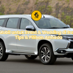 Sewa Mobil untuk Event & Wedding di Sumbawa: Tips & Pilihan Armada
