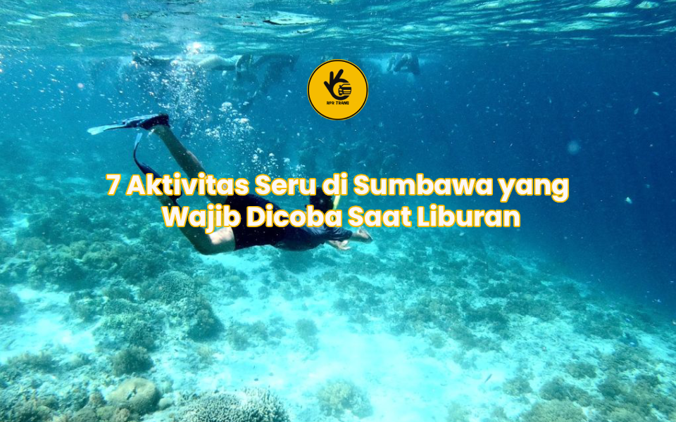 7 Aktivitas Seru di Sumbawa yang Wajib Dicoba Saat Liburan