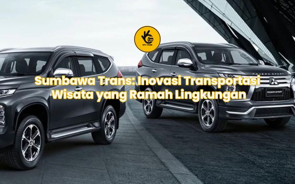 Sumbawa Trans: Inovasi Transportasi Wisata yang Ramah Lingkungan