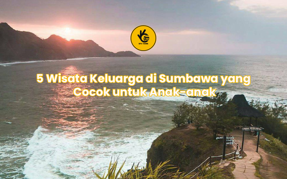 5 Wisata Keluarga di Sumbawa yang Cocok untuk Anak-anak