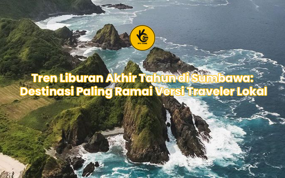 Tren Liburan Akhir Tahun di Sumbawa: Destinasi Paling Ramai Versi Traveler Lokal