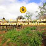 Jelajahi Desa Adat & Budaya Lokal Sumbawa dengan Mobil Sewa