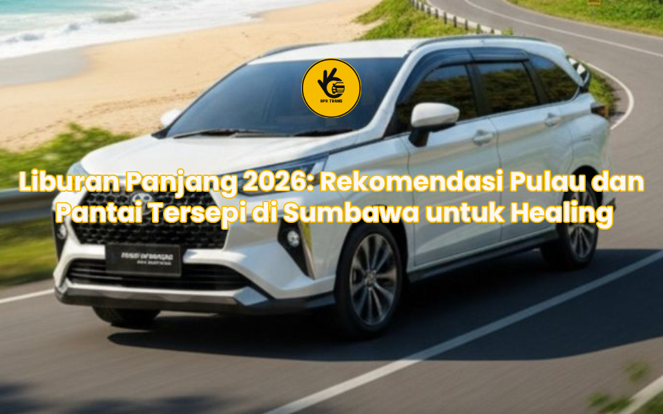 Liburan Panjang 2026: Rekomendasi Pulau dan Pantai Tersepi di Sumbawa untuk Healing