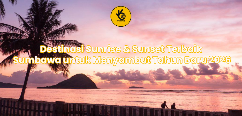 Destinasi Sunrise & Sunset Terbaik Sumbawa untuk Menyambut Tahun Baru 2026
