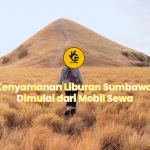 Kenyamanan Liburan Sumbawa Dimulai dari Mobil Sewa