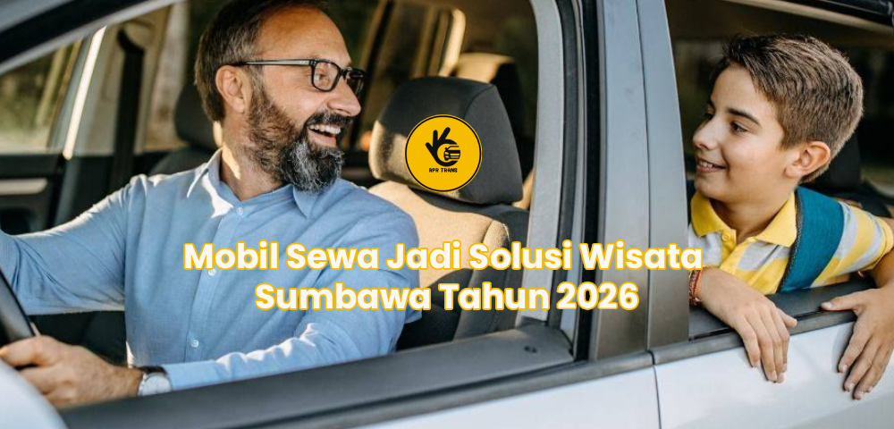 Mobil Sewa Jadi Solusi Wisata Sumbawa Tahun 2026