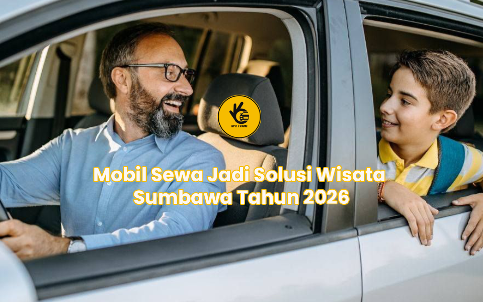 Mobil Sewa Jadi Solusi Wisata Sumbawa Tahun 2026
