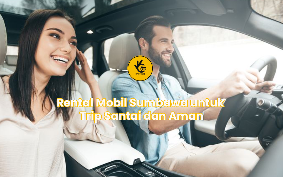 Rental Mobil Sumbawa untuk Trip Santai dan Aman